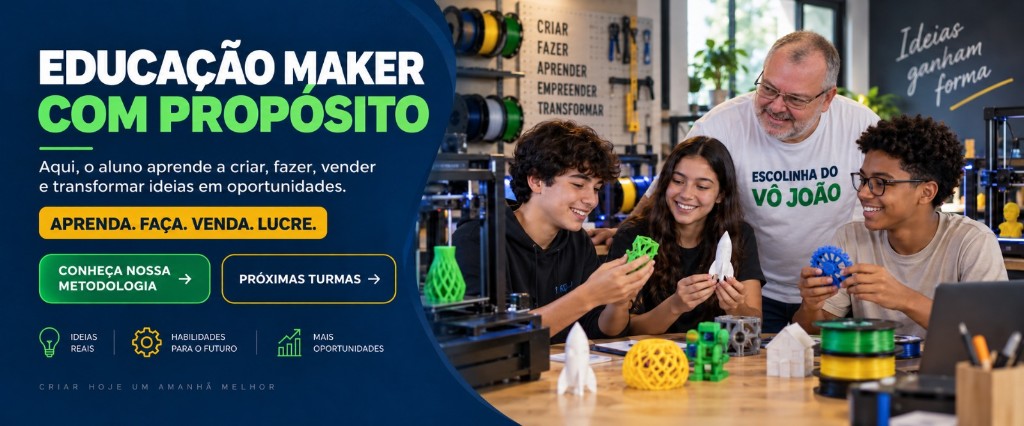 Educação Maker com Propósito — Escolinha do Vô João